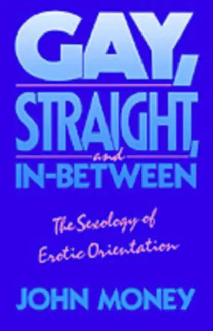 Gay, Straight, and In-Between by John Money