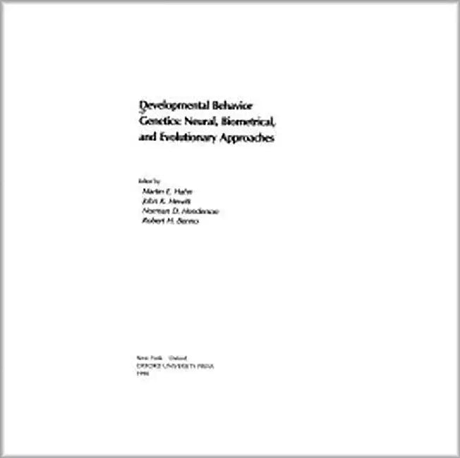 Developmental Behaviour Genetics: Neural, Biometrical And Evolutionary Approaches by Martin E. Hahn, John K. Hewitt