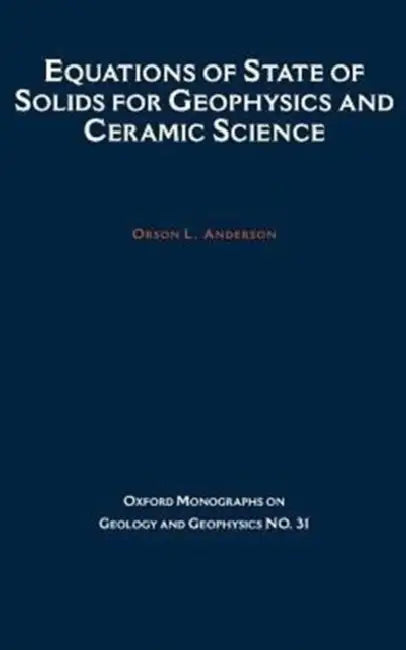 Equations of State for Solids in Geophysics and Ceramic Science by Orson Anderson, O. L. Anderson, Pamela Anderson Lee
