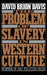 The Problem of Slavery in Western Culture by David Brion Davis