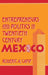 Entrepreneurs and Politics in Twentieth-Century Mexico by Roderic Ai Camp