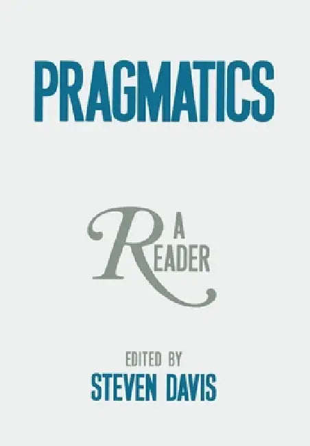 Pragmatics: A Reader by Steven Davis, Steven Davis