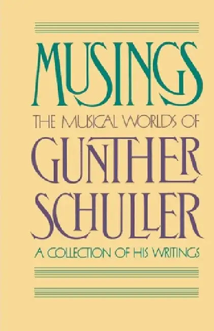 Musings: The Musical Worlds of Gunther Schuller by Gunther Schuller, Milton Babbitt