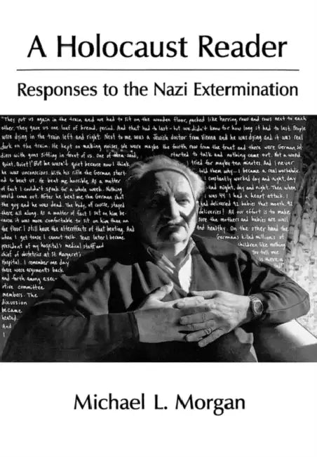 A Holocaust Reader: Responses to the Nazi Extermination by Michael L. Morgan