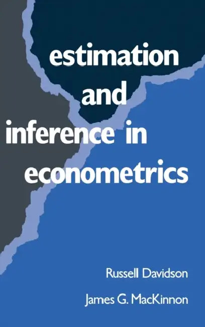 Estimation and Inference in Econometrics by Russell Davidson, James G. MacKinnon