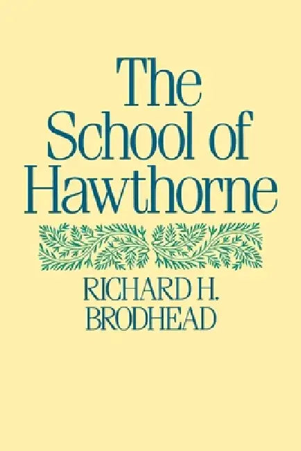 The School of Hawthorne by Richard H. Brodhead