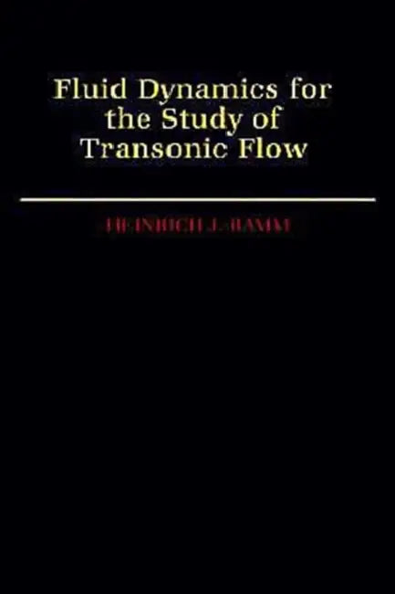 Fluid Dynamics for the Study of Transonic Flow by Heinrich J. Ramm