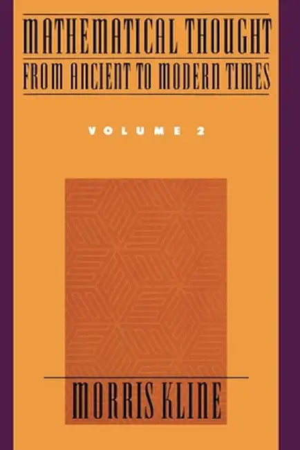 Mathematical Thought from Ancient to Modern Times, Volume 2 by Kline, Morris