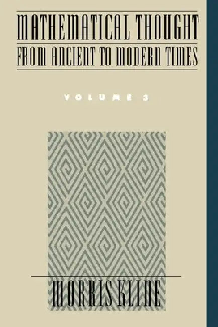 Mathematical Thought from Ancient to Modern Times by Morris Kline