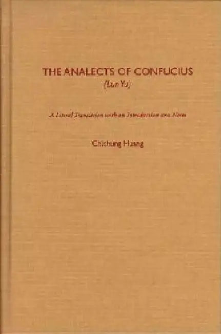 The Analects of Confucius: (Lun Yu) by Confucius, Chichung Huang
