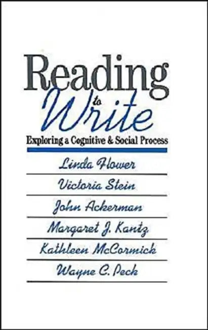 Reading-To-Write: Exploring a Cognitive and Social Process by Linda Flower, John Ackerman, Wayne C. Peck