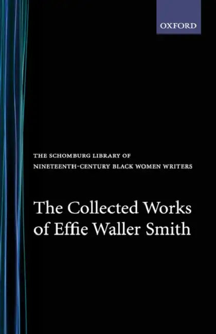 The Collected Works of Effie Waller Smith by Effie Waller Smith, David Deskins