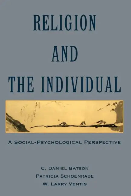 Religion and the Individual: A Social-Psychological Perspective by C. Daniel Batson, Patricia Schoenrade, W. Larry Ventis