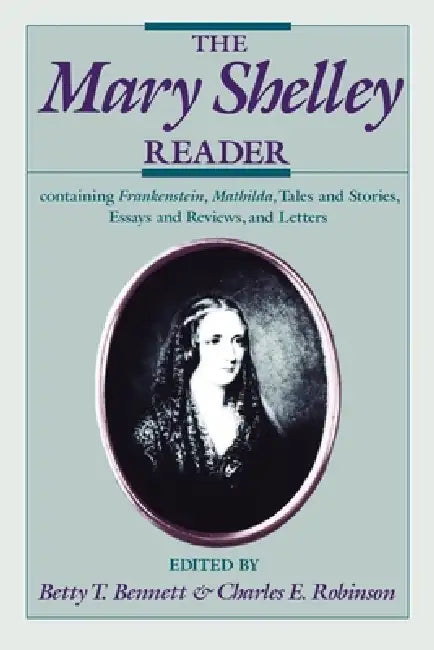The Mary Shelley Reader by Mary Wollstonecraft Shelley, Charles E. Robinson, Betty T. Bennett
