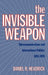 The Invisible Weapon: Telecommunications and International Politics, 1851-1945 by Daniel R. Headrick
