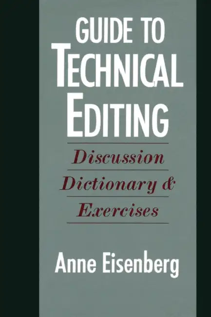 Guide to Technical Editing: Discussion, Dictionary, and Exercises by Anne Eisenberg