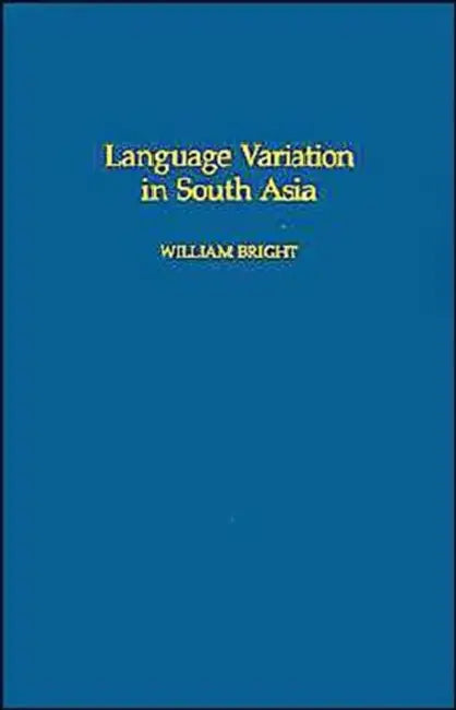 Language Variation in South Asia by William Bright