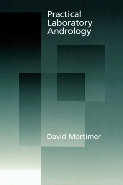Practical Laboratory Andrology by David Mortimer