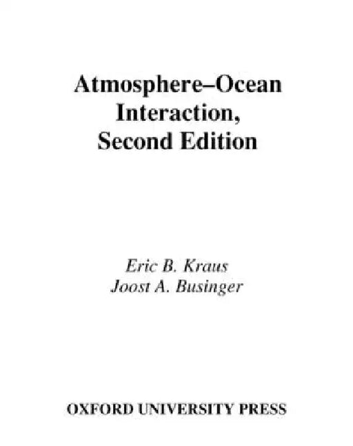 Atmosphere-Ocean Interaction by Eric B. Kraus, E. B. Kraus, Joost A. Businger