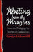 Writing from the Margins: Power and Pedagogy for Teachers of Composition by Carolyn Ericksen Hill