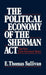 The Political Economy of the Sherman ACT: The First One Hundred Years by E. Thomas Sullivan