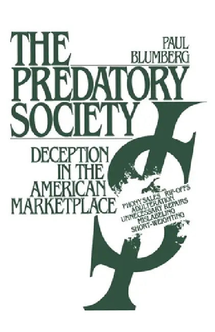 The Predatory Society: Deception in the American Marketplace by Paul Blumberg