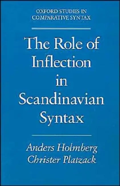 Role of Inflection Scandinavian Syntax Oscs by Anders Holmberg, Christer Platzack, Christer Platzack