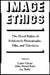 Image Ethics: The Moral Rights of Subjects in Photographs, Film, and Television by Larry P. Gross, Jay Ruby, Katz Gross