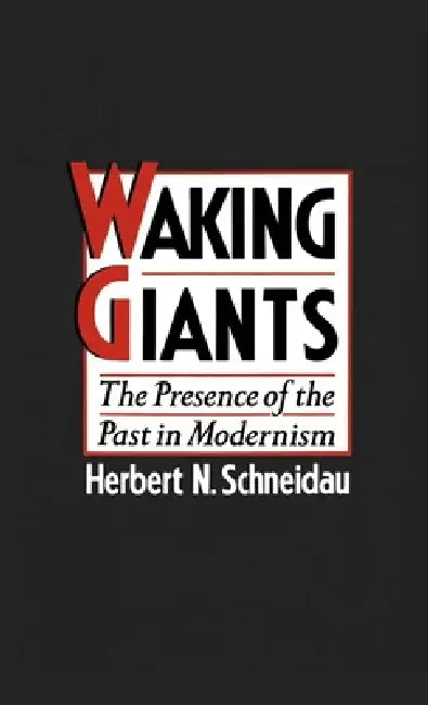 Waking Giants: The Presence of the Past in Modernism by Herbert N. Schneidau