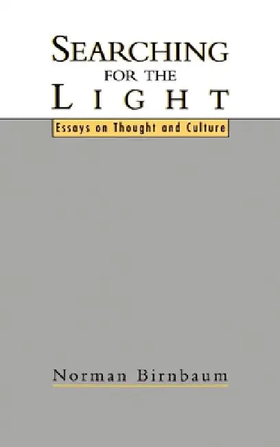 Searching for the Light: Essays on Thought and Culture by Norman Birnbaum