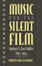 Music and the Silent Film: Contexts and Case Studies, 1895-1924 by Martin M. Marks