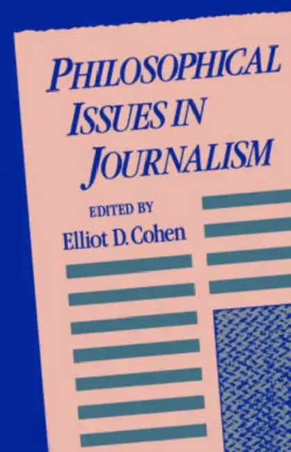 Philosophical Issues in Journalism by Elliot D. Cohen, Elliot D. Cohen