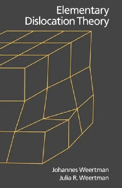 Elementary Dislocation Theory by Julia R. Weertman, Johannes Weertman