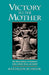 Victory to the Mother: The Hindu Goddess of Northwest India in Myth, Ritual, and Symbol by Kathleen M. Erndl