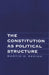 The Constitution as Political Structure by Martin H. Redish