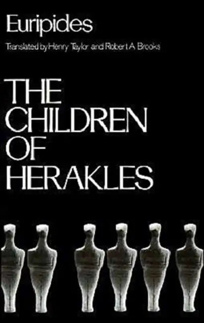 The Children of Herakles by Euripides, Henry Taylor, Robert A. Brooks