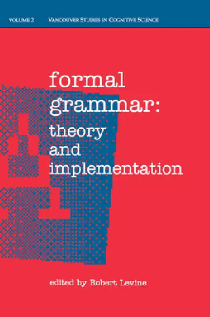 Formal Grammar: Theory and Implementation by Robert Levine