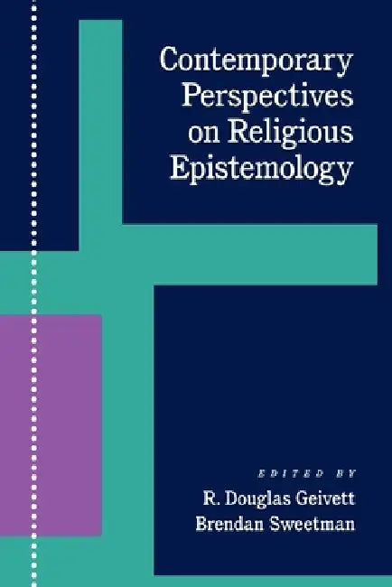 Contemporary Perspectives on Religious Epistemology by R. Douglas Gievett, Brendan Sweetman, R. Douglas Geivett