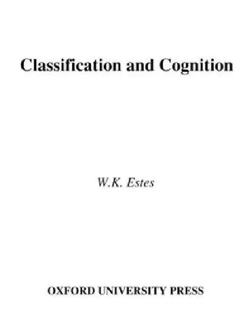 Classification and Cognition by William K. Estes