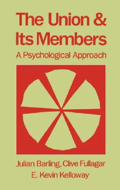 The Union and Its Members by Julian Barling, K. Kevin Kelloway, E. Kevin Kelloway