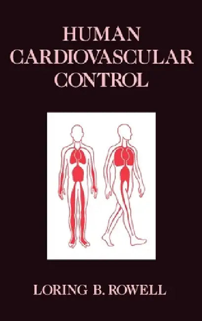 Human Cardiovascular Control by Loring B. Rowell