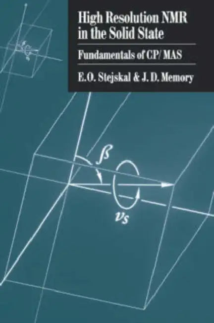 High Resolution NMR in the Solid State: Fundamentals of Cp/Mas by E. O. Stejskal, J. D. Memory
