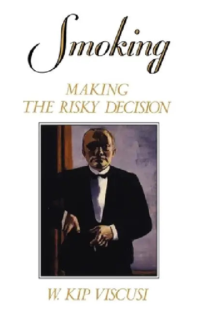 Smoking: Making the Risky Decision by W. Kip Viscusi