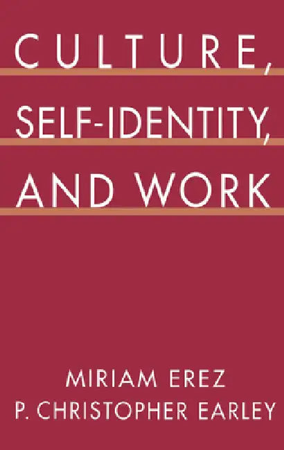 Culture, Self-Identity, and Work by Miriam Erez, P. Christopher Earley