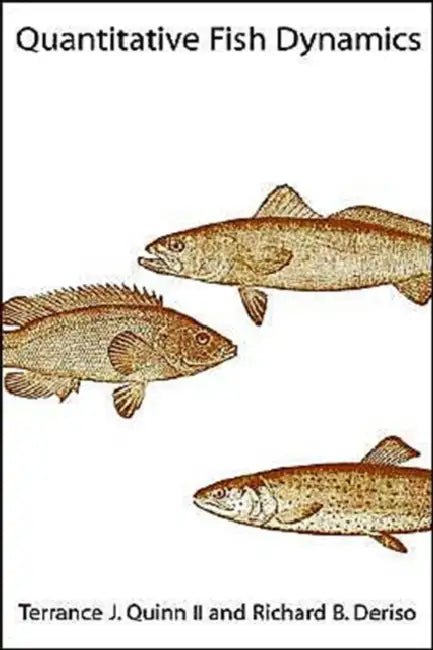 Quantitative Fish Dynamics by Terrance J. Quinn, Richard B. Deriso