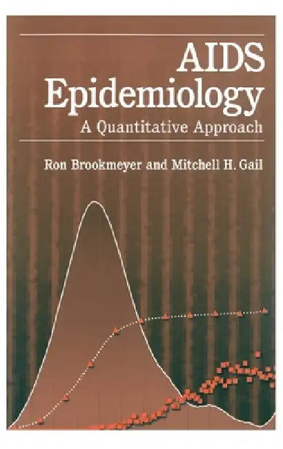 AIDS Epidemiology: A Quantitative Approach by Ron Brookmeyer, Mitchell H. Gail
