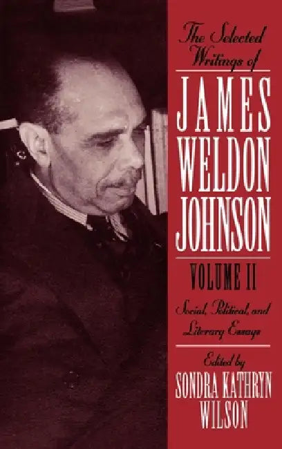 Social Political, and Literary Essays by Sondra K. Wilson, James Weldon Johnson
