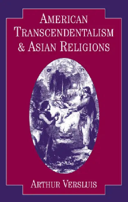 American Transcendentalism and Asian Religions by Arthur Versluis