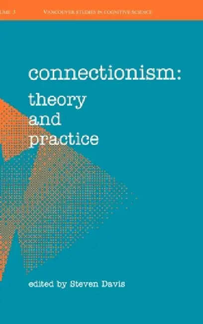 Connectionism: Theory and Practice by Steven I. Davis