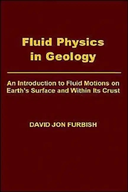 Fluid Physics in Geology by David Jon Furbish, Furbish